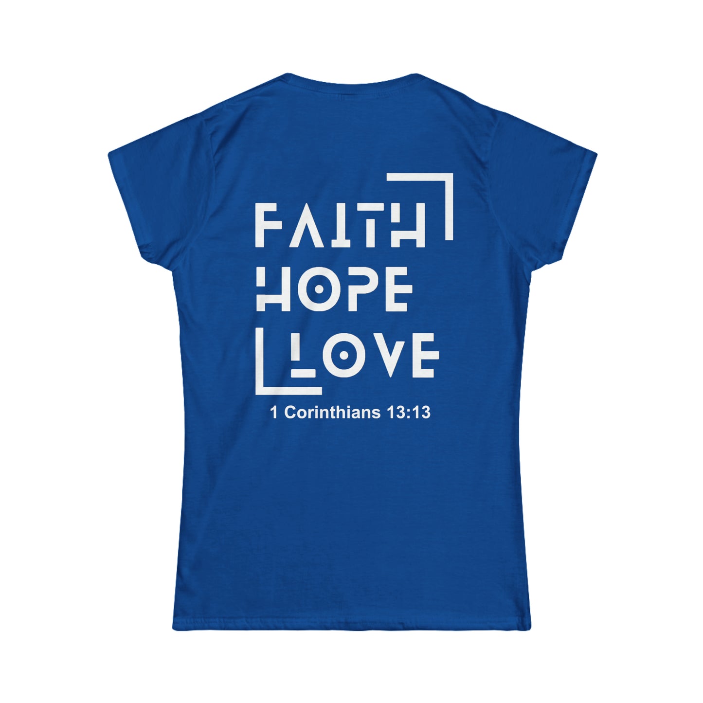 Faith Hope and Love - Women's Softstyle Tee