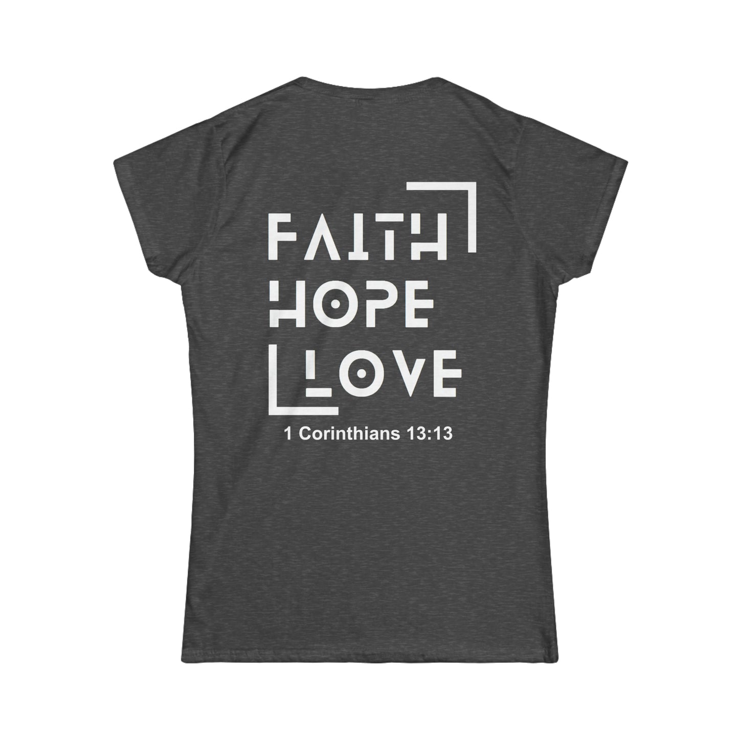 Faith Hope and Love - Women's Softstyle Tee