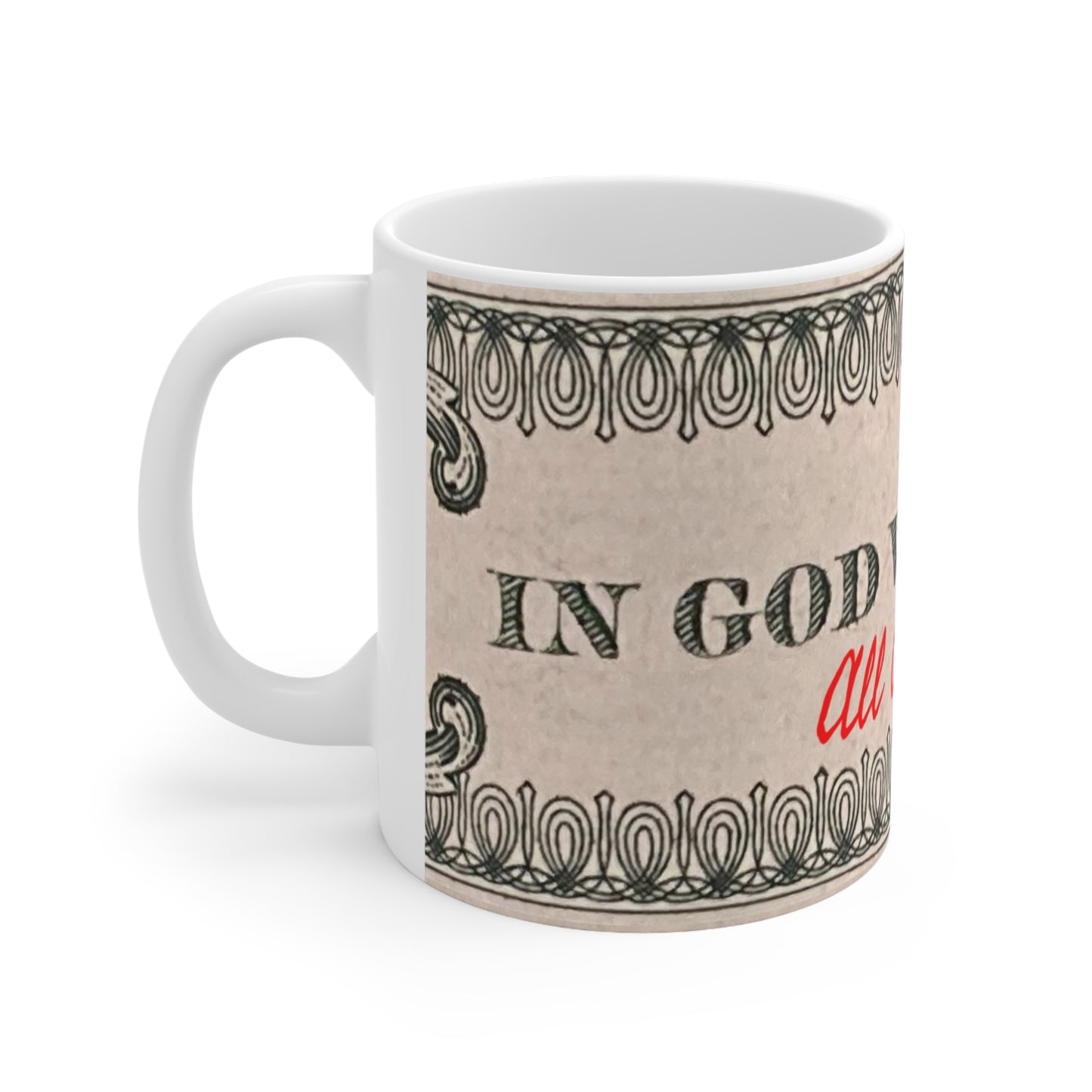 IN GOD WE TRUST - All Others Ca$h - Ceramic Mug 11oz