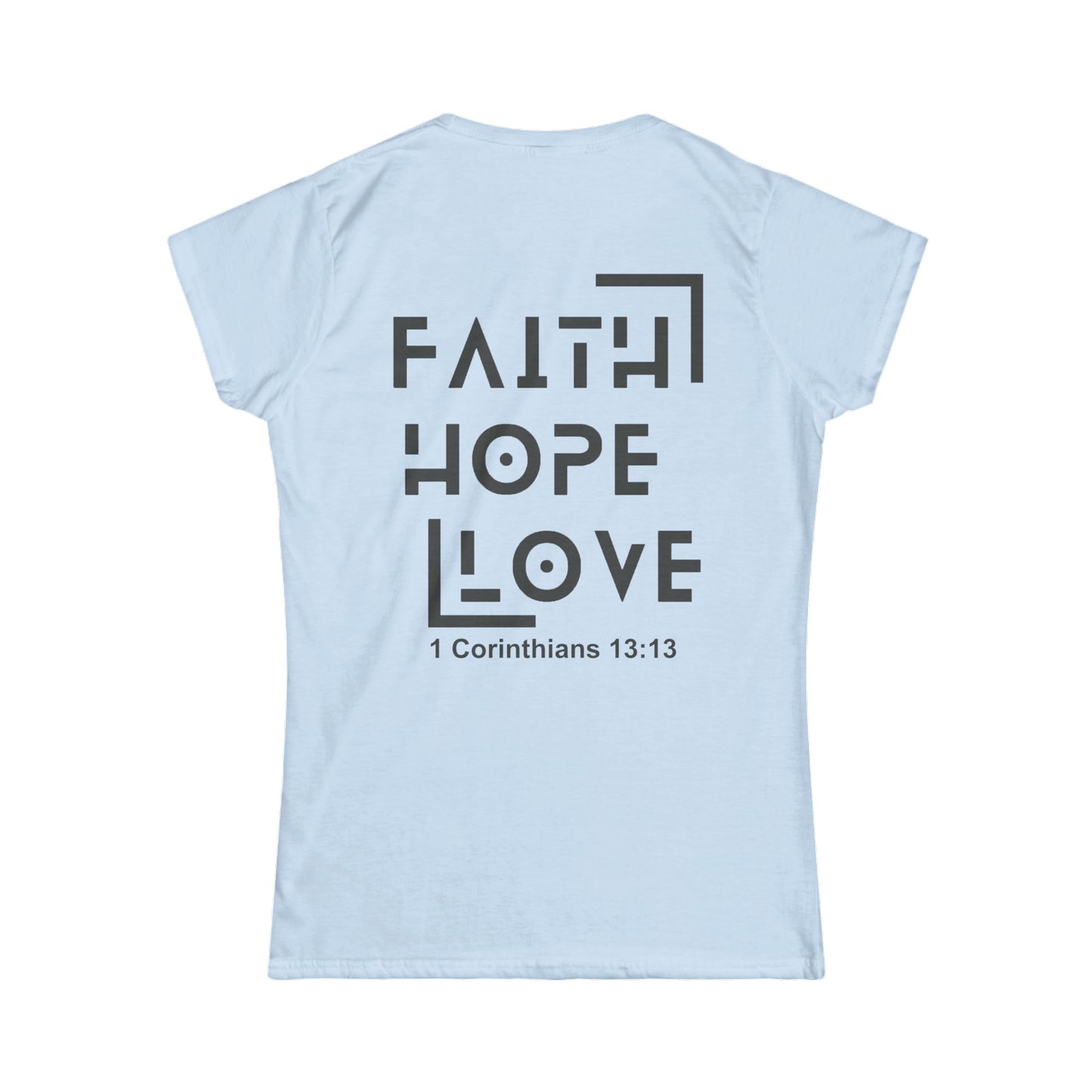 Faith Hope and Love - Women's Softstyle Tee