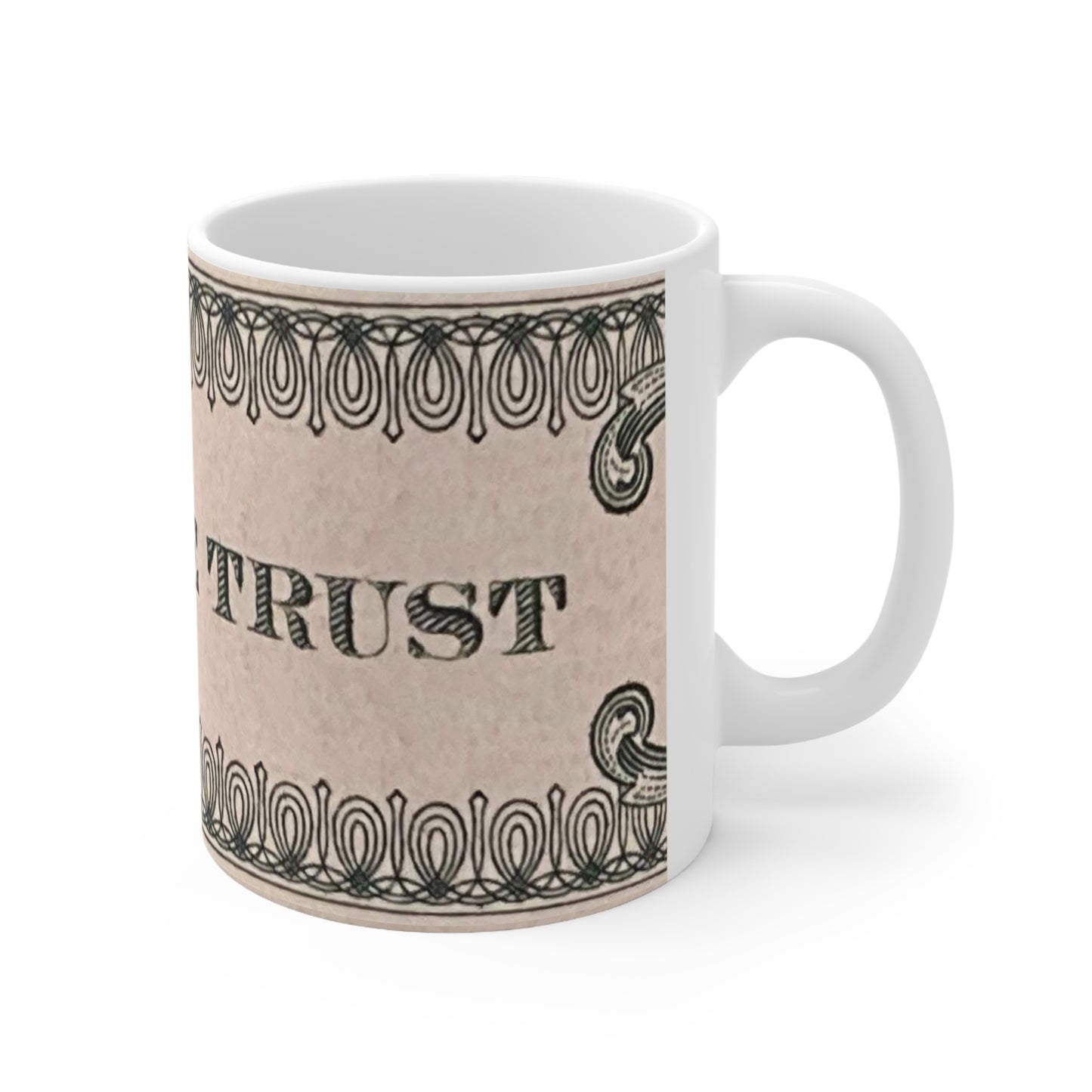 IN GOD WE TRUST - Ceramic Mug 11oz